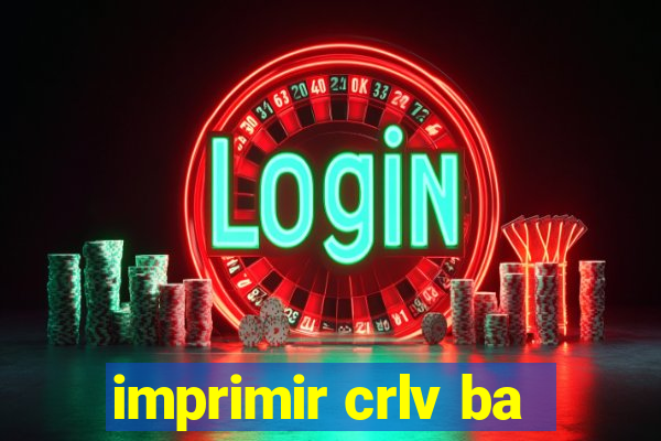 imprimir crlv ba